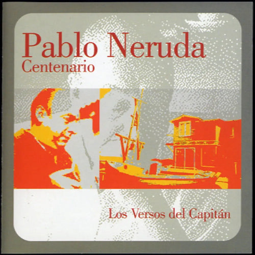 Edgardo Suárez / Pablo Neruda - Centenario: Los Versos Del Capitan (CD nuevo)