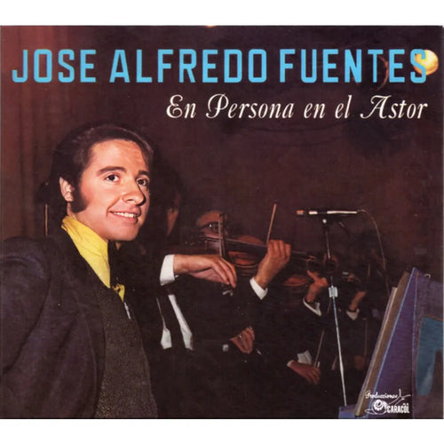 José Alfredo Fuentes - En Persona En El Astor (CD nuevo)
