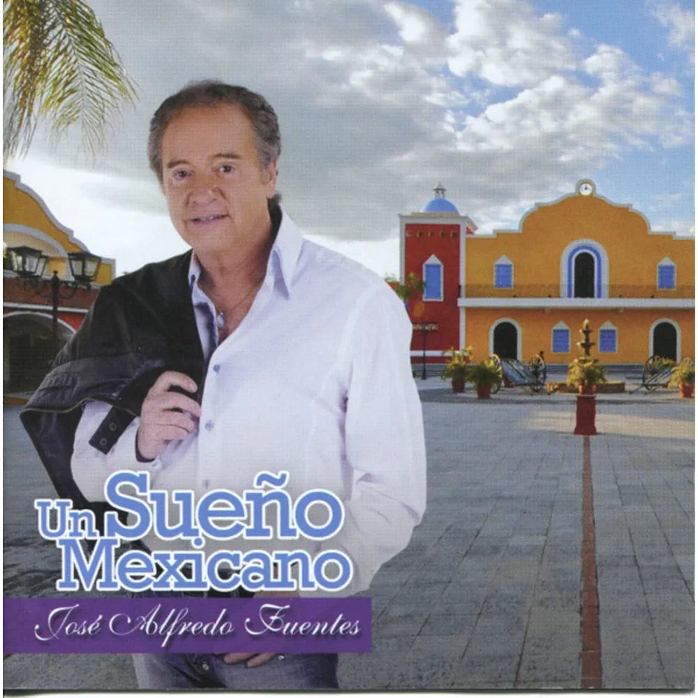 José Alfredo Fuentes - Un Sueño Mexicano (CD nuevo)